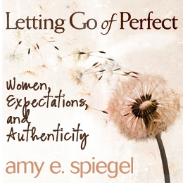 Letting Go of Perfect Letting Go of Perfect